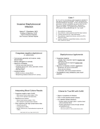 Invasive Staphylococcal  were drawn, one from a peripheral vein and the other from the PICC, for an