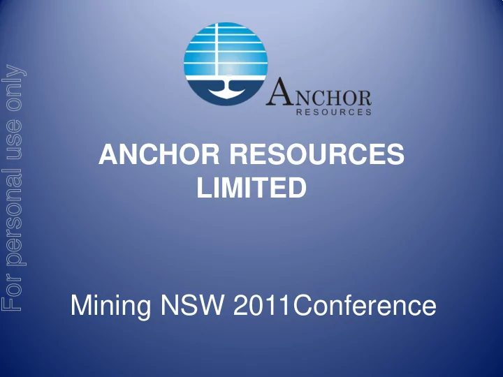 for personal use only anchor resources limited mining nsw