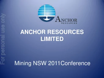 For personal use only  ANCHOR RESOURCES  LIMITED  Mining NSW 2011Conference  Anchor Resources