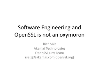 OpenSSL is not an oxymoron  Rich Salz  Akamai Technologies  OpenSSL Dev Team