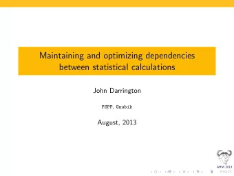 Maintaining and optimizing dependencies  between statistical calculations  John Darrington PSPP ,
