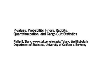 P-values, Probability, Priors, Rabbits,  P-values, Probability, Priors, Rabbits,  Quantifauxcation,