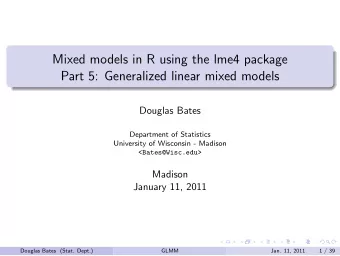 Mixed models in R using the lme4 package  Part 5: Generalized linear mixed models  Douglas Bates