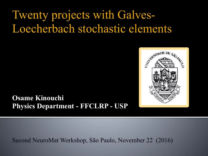 twenty projects with galves loecherbach stochastic