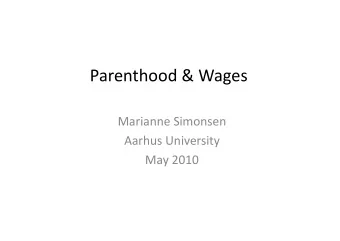 Parenthood&amp;Wages  MarianneSimonsen  AarhusUniversity  May2010