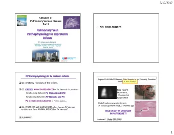 3/10/2017  SESSION 3:  Pulmonary Venous disease  Part I  NO  DISCLOSURES  Dra. Maria Jess del
