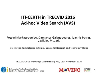 ITI-CERTH in TRECVID 2016  Ad-hoc Video Search (AVS)  Foteini Markatopoulou, Damianos Galanopoulos,