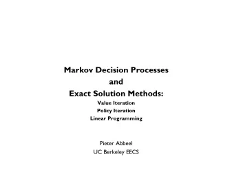 Markov Decision Processes  and  Exact Solution Methods:  Value Iteration  Policy Iteration Linear