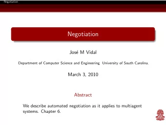 Negotiation  Jos  e M Vidal  Department of Computer Science and Engineering University of South