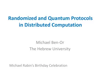 in Distributed Computation  Michael Ben-Or  The Hebrew University  Michael Rabins Birthday