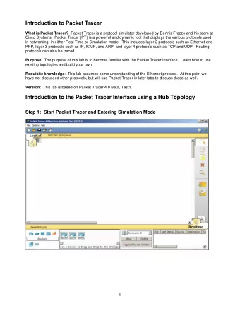 Introduction to Packet Tracer What is Packet Tracer? Packet Tracer is a protocol simulator