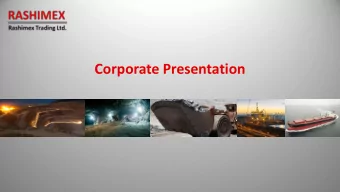 Corporate Presentation  Company Profile  Rashimex Trading is an EXPORT MANAGEMENT COMPANY acting as