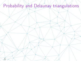 Probability and Delaunay triangulations  1 Randomized algorithms for Delaunay triangulations