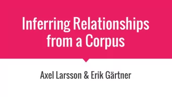 Inferring Relationships  from a Corpus  Axel Larsson &amp; Erik Grtner  Goals  Extract named