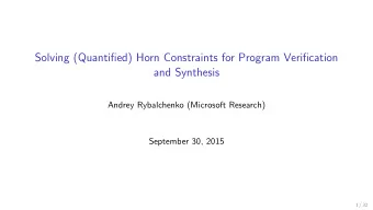 Solving (Quantified) Horn Constraints for Program Verification  and Synthesis  Andrey Rybalchenko