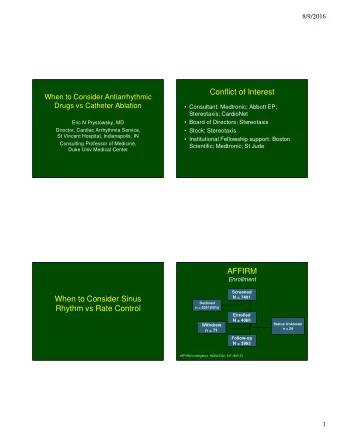 Conflict of Interest  When to Consider Antiarrhythmic  Drugs vs Catheter Ablation   Consultant: