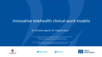 Innovative telehealth clinical work models Dr Christina Igasto a Dr Virginia Zazo b a Director
