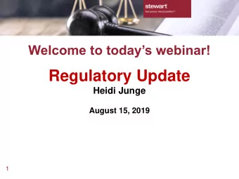 Regulatory Update  Heidi Junge  August 15, 2019  1  Have a question?  Use online chat feature in