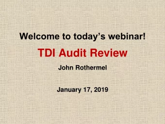 TDI Audit Review  John Rothermel January 17, 2019  In order to obtain a CE Certificate or CLE