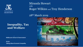 Miranda Stewart  with Roger Wilkins and Troy Henderson 28 th March 2019  Inequality, Tax  and
