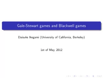 Gale-Stew  a  rt  games  and  Blakw  ell  games  Daisuk  e  Ik  egami  (Universit  y  of  Califo
