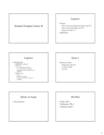 Logistics   Project  Standard Template Library II  Part 1 (clock and design) due Sunday, Sept