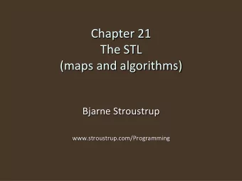Chapter 21  The STL  (maps and algorithms)  Bjarne Stroustrup  www.stroustrup.com/Programming