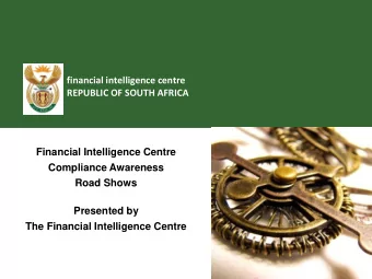 Compliance Awareness  Road Shows  Presented by  The Financial Intelligence Centre  Agenda  The
