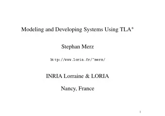 Stephan Merz    INRIA Lorraine &amp; LORIA  Nancy, France  1