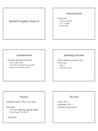Announcement   Final exam  Standard Template Library II  Tuesday, May 20 th   2:45