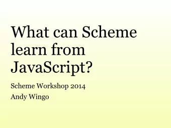 What can Scheme  learn from  JavaScript?  Scheme Workshop 2014  Andy Wingo  Me and Scheme  Guile