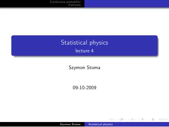 Statistical physics  lecture 4  Szymon Stoma  09-10-2009  Szymon Stoma  Statistical physics