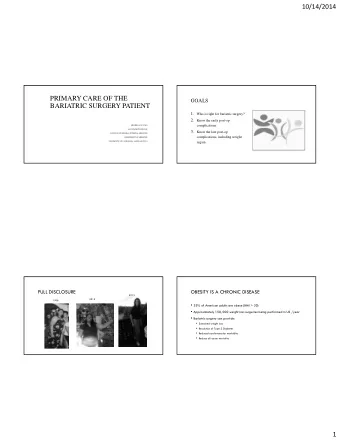10/14/2014  PRIMARY CARE OF THE  GOALS  BARIATRIC SURGERY PATIENT 1. Who is right for bariatric