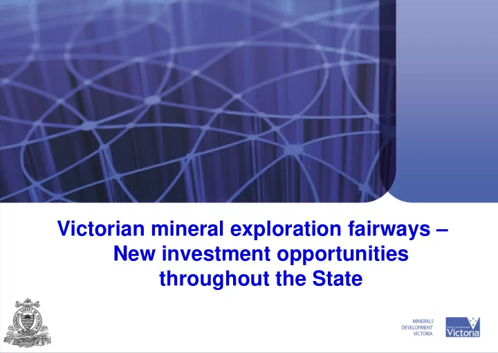 victorian mineral exploration fairways new investment