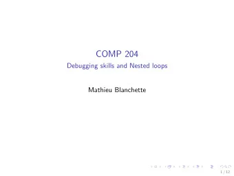 COMP 204  Debugging skills and Nested loops  Mathieu Blanchette  1 / 12  Quiz 7 password  2 / 12