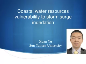 vulnerability to storm surge  inundation  Xuan Yu  Sun Yat-sen University  1  Why coast?  2  3