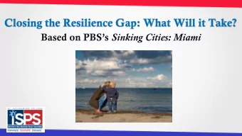 Closing the Resilience Gap: What Will it Take? Based on PBSs Sinking Cities: Miami  The Science