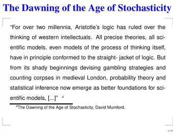 The Dawning of the Age of Stochasticity  For over two millennia, Aristotles logic has ruled