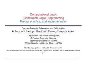 Computational Logic:  (Constraint) Logic Programming  Theory, practice, and implementation  Program