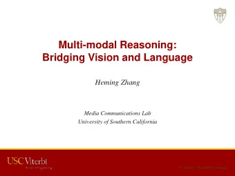 Multi-modal Reasoning:  Bridging Vision and Language  Heming Zhang  Media Communications Lab