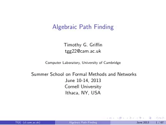 Algebraic Path Finding  Timothy G. Griffin  tgg22@cam.ac.uk  Computer Laboratory, University of