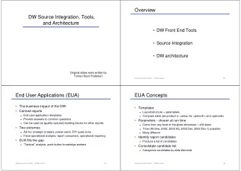 Overview  DW Source Integration, Tools,  and Architecture   DW Front End Tools   Source