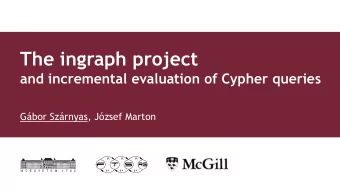 The ingraph project  and incremental evaluation of Cypher queries Gbor Szrnyas, Jzsef Marton