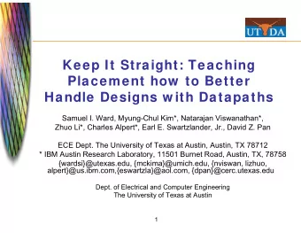 Keep It Straight: Teaching  Placement how  to Better  Handle Designs w ith Datapaths  Samuel I.