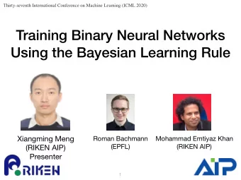 Training Binary Neural Networks  Using the Bayesian Learning Rule Xiangming Meng Roman Bachmann