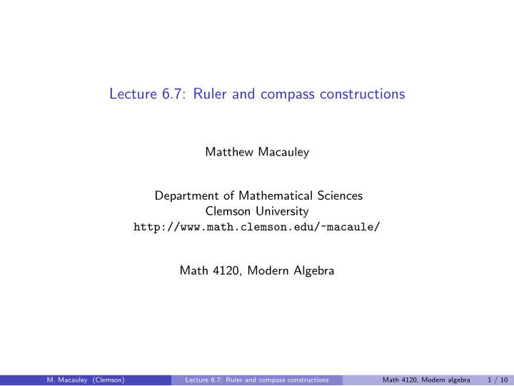 [PPT] - Lecture 6.7: Ruler And Compass Constructions Matthew Macauley ...