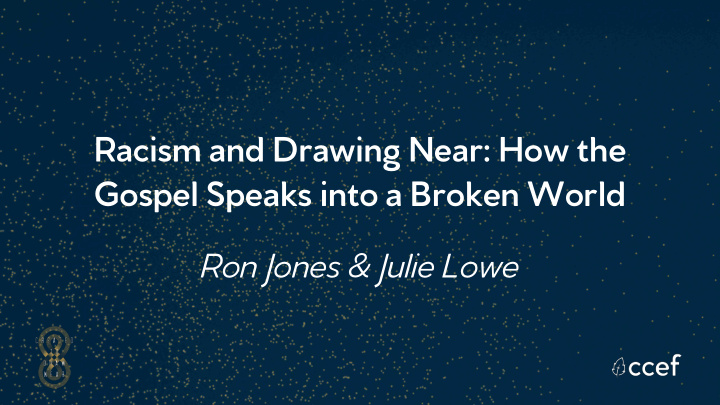 racism and drawing near how the gospel speaks into a
