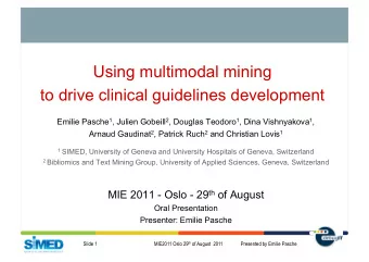 Using multimodal mining  to drive clinical guidelines development Emilie Pasche 1 , Julien Gobeill
