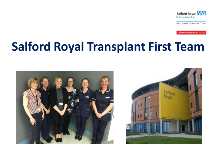 salford royal transplant first team who we are