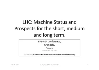 LHC: Machine Status and  Prospects for the short, medium  and long term.  EPSHEP Conference,